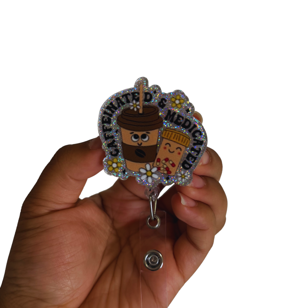 Caffeinated & Medicated Badge Reel