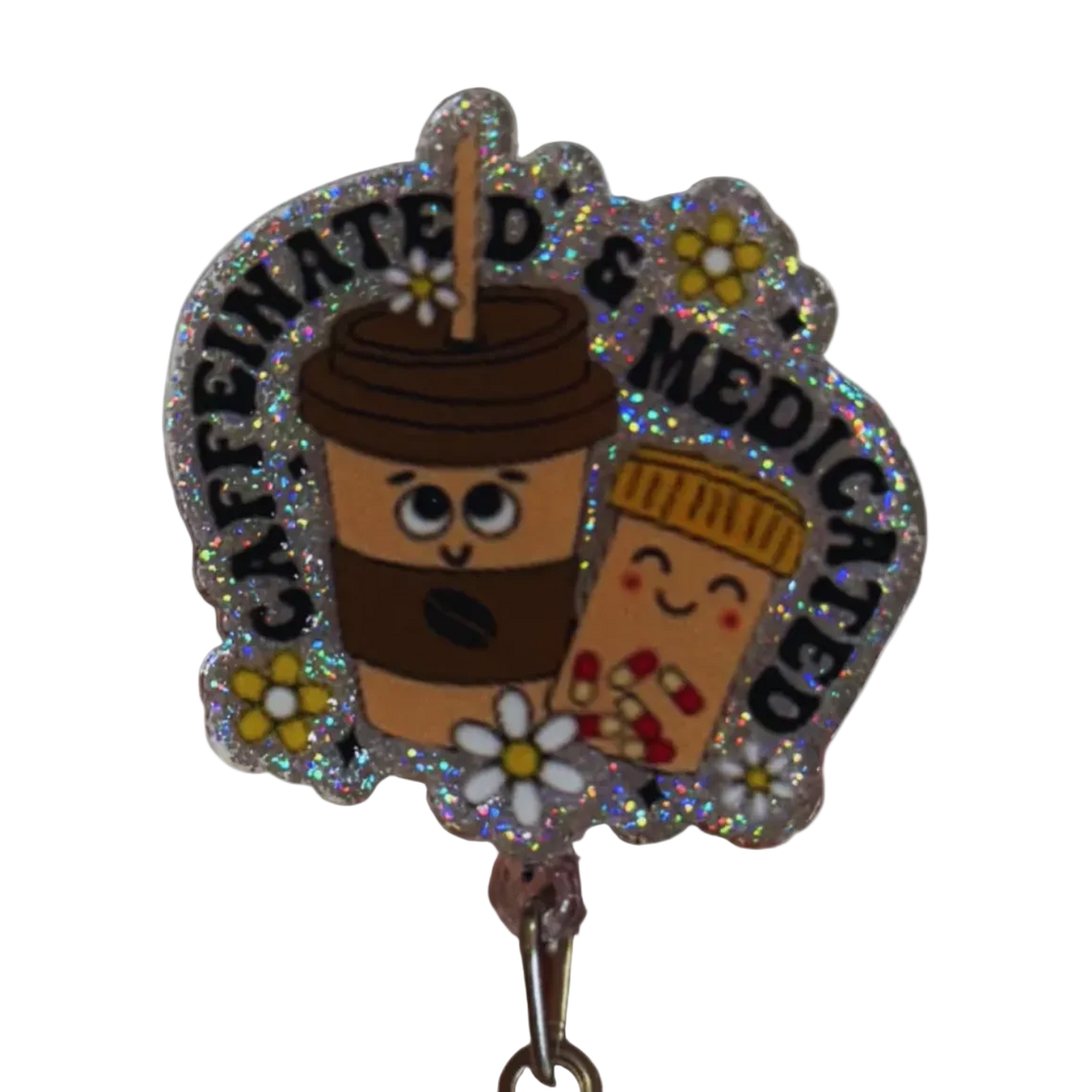 Caffeinated & Medicated Badge Reel